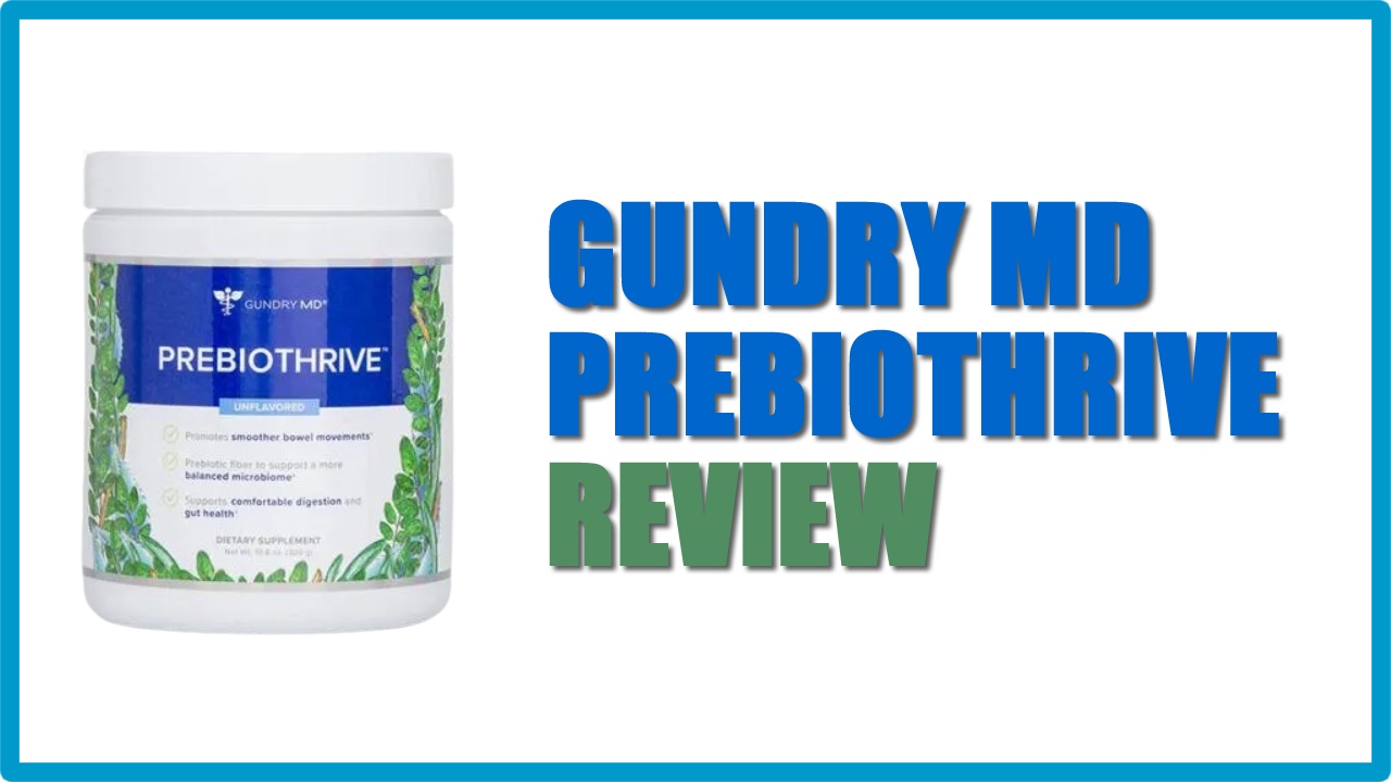 Gundry MD PrebioThrive Reviews: A Closer Look at This Prebiotic Supplement